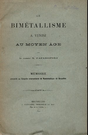 obverse: PAPADOPOLI  N. - Le bimetallisme a Venise au moye age. Bruxelles 1892. pp. 12. brossura editoriale sciupata, intonso buono stato, raro.