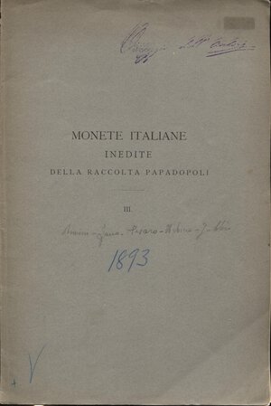 obverse: PAPADOPOLI  N. - Monete italiane inedite della raccolta Papadopoli Fasc. III.  Rimini, Fano,  Pesaro, Urbino, Gubbio.  Milano, 1893. pp.18, con ill. nel testo. brossura editoriale, buono stato, importante. 