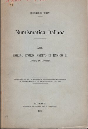 obverse: PERINI  Q. -  Fiorino d’oro inedito di Enrico III  Conte di Gorizia. Rovereto, 1900. Pp. 5, ill. nel testo. ril. ed. molto raro, buono stato.