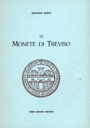 obverse: PERINI  Q. – Le monete di Treviso. Bologna, 1972. Pp. 94, ill. nel testo. Ril. ed.  ed.  Buono stato, molto raro.