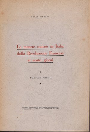 obverse: RINALDI  O. -  Le monete coniate in Italia dalla rivoluzione Francese ai giorni nostri. Mantova, 1954.  Pp. 127, ill. nel testo. ril. ed. buono stato.