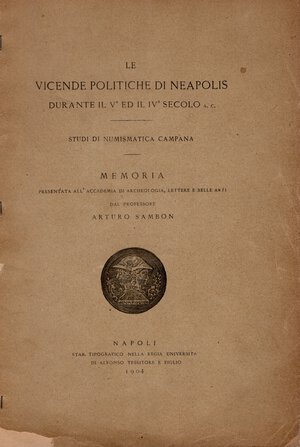 obverse: SAMBON  A. – Le vicende politiche di Neapolis durante il V ed il VI secolo. Napoli, 1904. Pp. 20, ill. nel testo. ril. editoriale sciupata, manca la brossura posteriore, interno  buono stato, importante e raro.