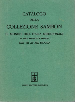 obverse: SAMBON  G. – Milano, 5 – Aprile, 1897. Catalogo della collezione Sambon di monete dell’Italia meridionale in oro, argento e bronzo dal  VII  al XIX secolo . Pp. xii, 125,  nn. 1536,  tavv. 10. Ristampa Forni, Bologna 1967.  ril. ed. ottimo stat Spring  634