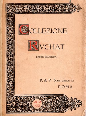 obverse: SANTAMARIA P.&P. – Roma, 28– Novembre, 1921. Collezione Ruchat  II parte. Monete della Toscana ( compreso zecche minori). Pp 160, nn. 1522, tavole 22. brossura ed. sciupata, lista prezzi aggiudicazione, interno buono stato. importante vendita di monete toscane e delle zecche minori, molto ricercato. Rossi, 2994