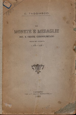 obverse: TAGGIASCO C. - Le monete e medaglie del S. Ordine Gerosolimitano nell età moderna. 1530 - 1798. pp. 70. Camerino, 1883.  brossura ed. sciupata, interno buono stato, molto raro.