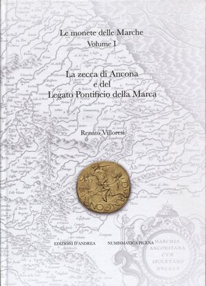 obverse: VILLORESI  R. -  Le monete delle Marche Vol. I. La zecca di Ancona e del Legato Pontificio della Marca. Aquaviva, 2020.  pp. 205, tavv. e ill. a colori nel testo. ril ed ottimo stato, importante lavoro dell autore.