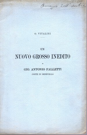 obverse: VITALINI  O. -  Un nuovo grosso inedito di Gio. Antonio Falletti  conte di Benevello. Roma, 1896.  Pp. 7, ill. nel testo. ril. ed. buono stato.