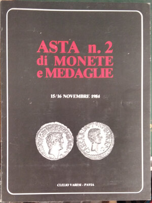 obverse: VARESI C. - Asta n. 2 di monete e medaglie. Monete greche, romane, scudi italiani, Albania, medaglie napoleoniche, bibliografia numismatica. Pavia, 15-16 novembre 1984. pp. 197, lotti 1074, ill. in b/n, tavv. 2 a colori.