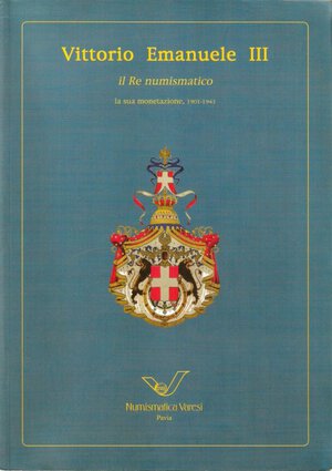 obverse: VARESI C. - Vittorio Emanuele III il Re numismatico, la sua monetazione, 1901-1943 - Asta XXXII, Pavia, 20 Aprile 2000. pp. 213, lotti 579, tutte le monete ill. col.