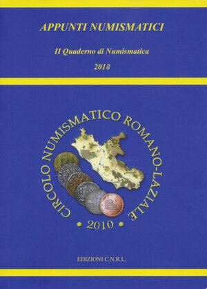 obverse: AA. VV. – Appunti numismatici. III Quaderno di Numismatica 2018. Roma, 2018. pp. 257, molte ill. a colori.