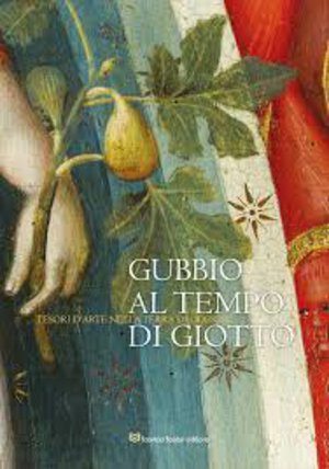 obverse: AA. VV. - Gubbio al tempo di Giotto. Tesori d’arte nella terra di Oderisi. Catalogo della mostra (Gubbio, 7 luglio – 4 novembre 2018), a cura di G. Benazzi, E. Lunghi ed E. Neri Lusanna, Perugia, Fabrizio Fabbri Editore, 2018, pp. 335, figg. 330.