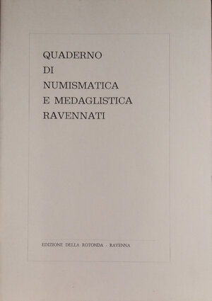 obverse: AA.VV. - Quaderni di Numismatica e Medaglistica Ravennati. N. 1. Ravenna, s.d. pp. 40, ill. b/n nel testo. Tiratura di 400 copie numerate