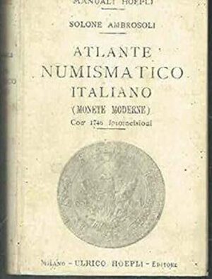 obverse: AMBROSOLI S. – Atlante numismatico Italiano (monete moderne).Milano,1906. pp. XV+428, con 1746 fotoincisioni in nero nel testo