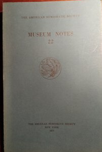 obverse: AMERICAN JOURNAL OF NUMISMATICS. 22. Second series, continuing The American Numismatic Society. Museum notes. New york, 1977. pp. 310, tavv. 28.