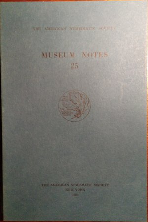 obverse: AMERICAN JOURNAL OF NUMISMATICS. 25. Second series, continuing The American Numismatic Society. Museum notes. New york, 1980. pp. 232, tavv. 23.