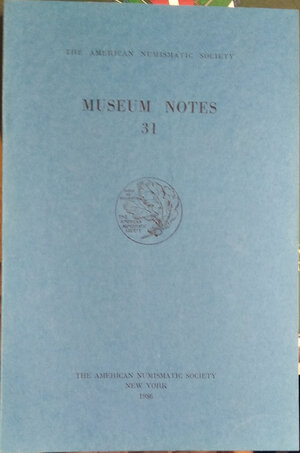 obverse: AMERICAN JOURNAL OF NUMISMATICS. 31. Second series, continuing The American Numismatic Society. Museum notes. New york, 1986. pp. 239, tavv. 39.