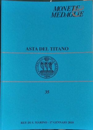obverse: ASTA DEL TITANO - Asta n. 35 del 17 gennaio 2010. S. Marino. pp. 104, lotti 1436, tavv. 40 b/n + 1 tav. colori