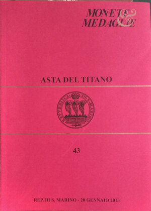 obverse: ASTA DEL TITANO - Asta n. 44 del 18 giugno 2013. S. Marino. pp. 91, lotti 1360, tavv. 34 b/n+ 1 tav. colori