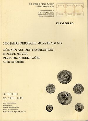 obverse: BUSSO PEUS NACH. – Frankfurt  a. Main, 26 – April, 2000.  2500 jahre persische munzpragung. Sammlung  Konsul Meyer – Sammlung Robert Gobl.  Pp. 99,  nn.5001 – 6493,  tavv. 58.  Ril. ed. buono stato, importanti collezioni.