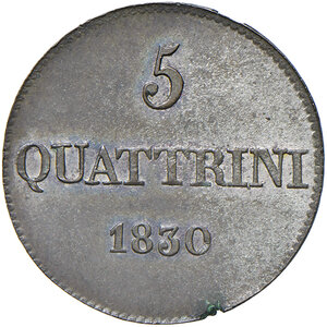 reverse: Firenze. Leopoldo II di Lorena (1824-1859). Da 5 quattrini 1830 MI. Pagani 174. MIR 463/4. Rara. Piccola mancanza di metallo sul bordo, altrimenti SPL