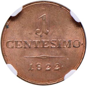 reverse: MILANO Francesco I (1815-1835) Centesimo 1822 - Gig. 98 CU In slab NGC MS 65 RB cod. 2809905-036 ma sullo slab è indicato 1846 V in errore. MS 65 RB