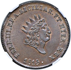 obverse: Palermo - Ferdinando III di Borbone (1759-1816) 5 Grani 1815 - D/ FERD III P F A SICILIAR ET HIER REX, testa del Re coronata volta a destra; in basso 1815 R/ SECVRITAS PVBLICA, la Sicurezza seduta e volta a sinistra, ai lati le sigle V B; in basso G 5 - Spahr 163 Cu • TOP POP, miglior esemplare certificato NGC MS 65 BN n. 6635719-011. FDC