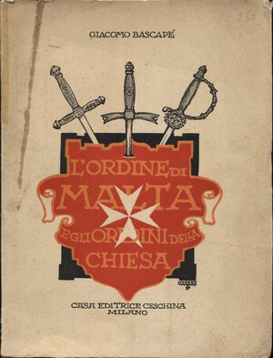 obverse: BASCAPE  Giacomo  – L’Ordine di Malta e gli Ordini della chiesa.  Vol. II Milano, 1959. Pp. 16+ 1,  ill. nel testo+ tavole in  b\n e colori. Brossura editoriale sciupata buono stato, importante lavoro. Modesti, 256.