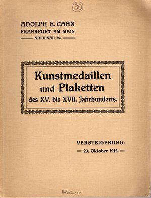 obverse: CAHN Adolph  E. - Frankfurt a. Main, 23 - Oktober, 1912. Katalog von Kunstmedaillen und Plaketten des XV bis XVII. Jahrhunderts, darunter die dubletten des Konigl. Munzkabinetts zu Berlin. Frankfurt, 1912.  pp 31, nn. 149,  tavv. 16. Brossura editoriale, buono stato. Modesti - importante e rara raccolta. Rossi, 489. C.S. 14143.