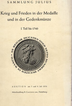 obverse: GAETTENS jun  R. - Sammlung Julius I teil bis 1740. Krieg und frieden in der medaille und in der gedenkmunzen. Heidelberg, 7\8 - Juli - 1958.  pp. 69, nn. 1443, tavv. 27. ril editoriale, buono stato, lista prezzi Val. Rossi, manca