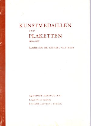 obverse: GAETTENS Richard. Heidelberg, 1 - April, 1966. Sammlung dr. Richard Gaettens. Kunstmedaillen und Plaketten. Pp 20, nn. 159, tavole 21 + 1 ritratto. Rilegatura editoriale, buono stato, importante vendita di medaglie e placchette rinascimentali.