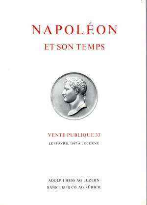 obverse: HESS Adolph - BANL LEU & CO. -  Lucerne, 13 - Avril, 1967. Collection H.B. Napoleon et son temps. Pp. 42,  nn. 435,  tavv. 13. Brossura editoriale, buono stato, lista prezzi Valutazioni. Raro, Rossi -