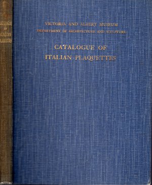 obverse: MACLAGAN Eric. - Catalogue of italian plaquettes. Victoria and Albert Museum.  London, 1924. pp vii - 87,  tavv. 16+1. rilegatura editoriale, buono stato, molto raro e importante. Modesti, 1824.