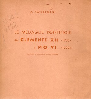 obverse: PATRIGNANI  A. -  Le medaglie pontificie da Clemente XII 1730  a Pio VI 1799. Bologna, 1939. Ed. di 200 esemplari numerati e firmati.  Pp xix, 218. rilegatura editoriale sciupata, interno ottimo stato Modesti, 2332