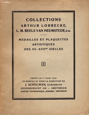 obverse: SCHULMAN  J. - Collection Arthur Lobbecke, L. M. Beels Van  Heemstede. Medailles et Plaquettes artistiques des XV - XVII siecles. Amsterdam, 17 - Juin - 1929. pp. 49, nn. 424, tavv. 34. ril. editoriale, buono stato, importante vendita. Rossi, 3229. molto raro. copertina coperta da un foglio trasparente