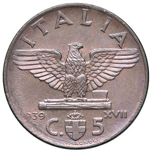 reverse: SAVOIA - Vittorio Emanuele III (1900-1943) - 5 Centesimi 1939 XVII Impero Pag. 920; Mont. 391  CU. qFDC/FDC