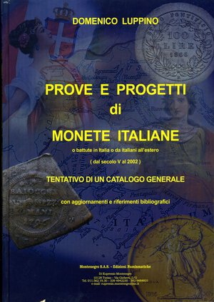 obverse: BIBLIOGRAFIA NUMISMATICA - LIBRI  Luppino D. - Prove e Progetti di monete italiane dal V secolo al 2002. Tentativo di un catalogo generale. Ed. Montenegro. 2023 - Pagg. 785 con illustrazioni nel testo. Nuovo