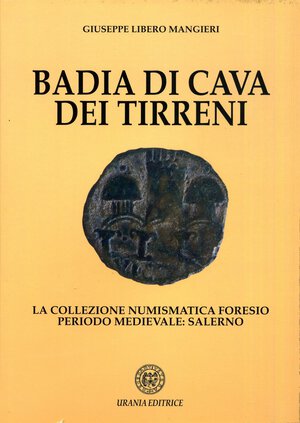 obverse: BIBLIOGRAFIA NUMISMATICA - LIBRI  Mangieri G.L. - Badia di Cava dei Tirreni, La collezione numismatica Foresio-periodo medievale: Salerno. Ed. Urania Editrice, Roma 1995. 142 pagg.. Nuovo