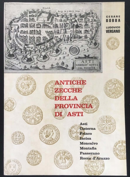 BOBBA, S. - VERGANO, L. Antiche zecche della provincia di Asti. foto 1