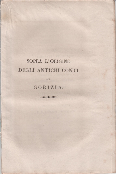 DE BONOMO STETTNER Andrea. Sopra l'origine degli antichi Conti di Gorizia foto 1