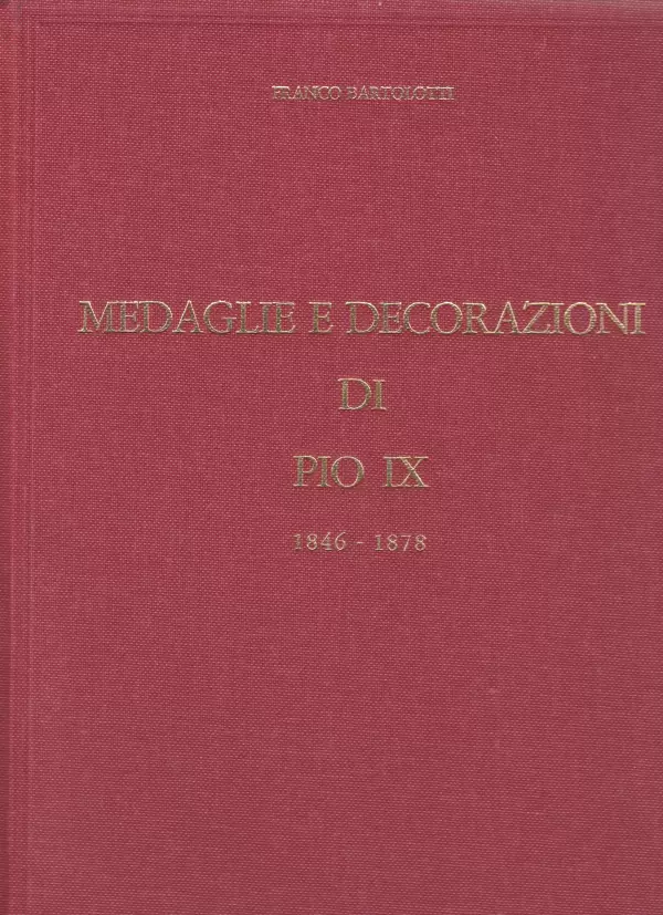 BARTOLOTTI, F. Medaglie e decorazioni di Pio IX (1846-1878). 
