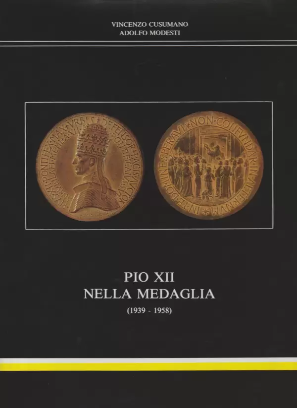 CUSUMANO, V. & MODESTI, A. Pio XII nella medaglia (1939-1958). 