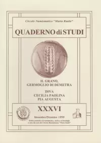 Item image: Quaderno di Studi XXXVI. ITALIANO, G. Il grano, germoglio di Demetra;  PONTONE, K. Diva Cecilia Paolina Pia Augusta.