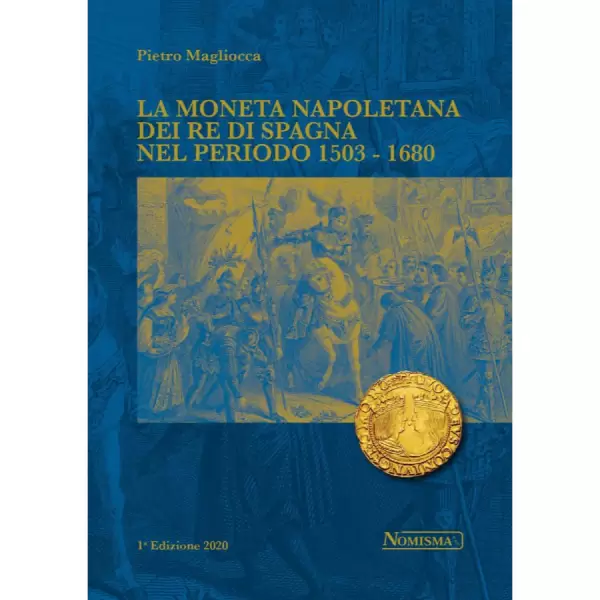 MAGLIOCCA, P. La moneta napoletana dei Re di Spagna nel periodo 1503-1680.