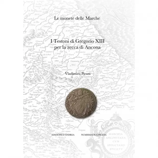 Pirani, V. I testoni di Gregorio XIII per la zecca di Ancona.