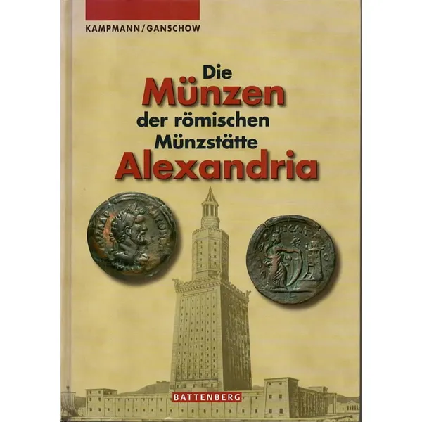 KAMPMANN, U. & GANSCHOW, T. Die Münzen der römischen Münzstätte Alexandria.