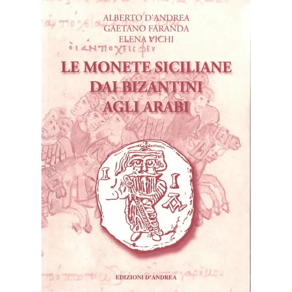 D'ANDREA, A., FARANDA, G. & VICHI, E. Le monete siciliane dai bizantini agli arabi.