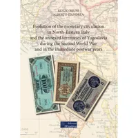 Item image: BRUNI & D'ANDREA. Evolution of the monetary circulation in North-Eastern Italy and the annexed territories of Yugoslavia during the Second Wordl War and in the immediate postwar years.