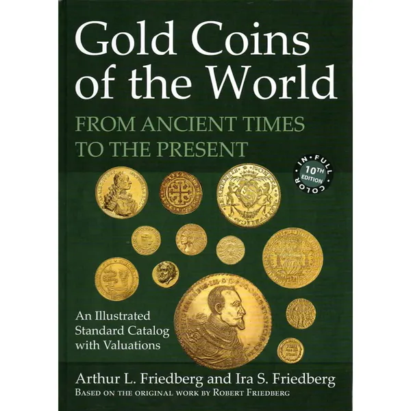 **NEW EDITION** FRIEDBERG & FRIEDBERG. Gold coins of the world from ancient times to the present, 10th edition.