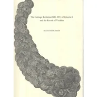 Item image: TYLER-SMITH, S. The Coinage Reforms (600-603) of Khusru II and the Revolt of Vistāhm.