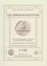 Item image: Quaderno di Studi LVIII. RUGGIA, A. I più antichi simboli cristiani sulle monete di Aquileia; MEIKLEJOHN, K.W. Alexander Helios and Cesarion. 